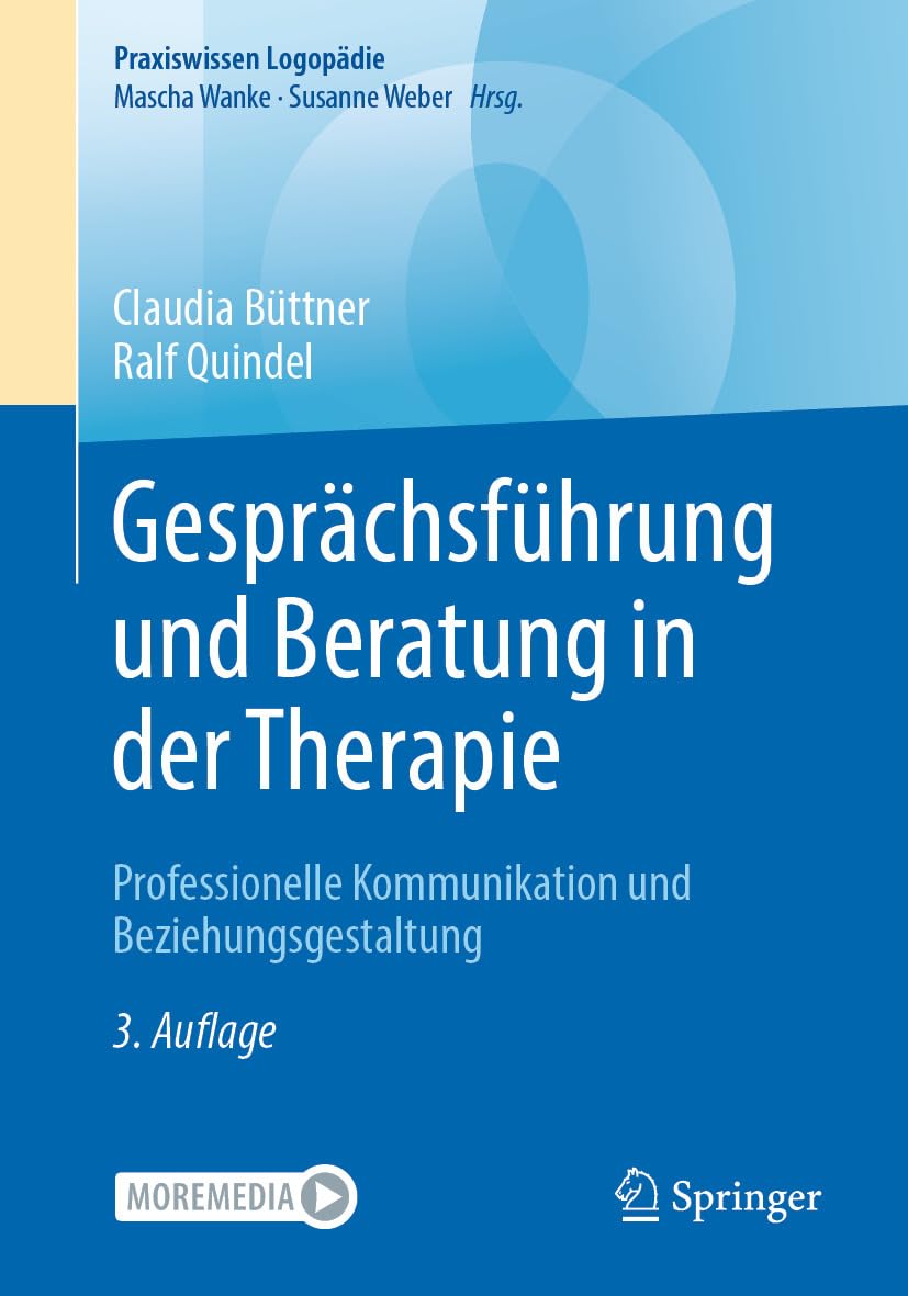 Gesprächsführung und Beratung in der Therapie: Professionelle Kommunikation und Beziehungsgestaltung (Praxiswissen Logopädie)