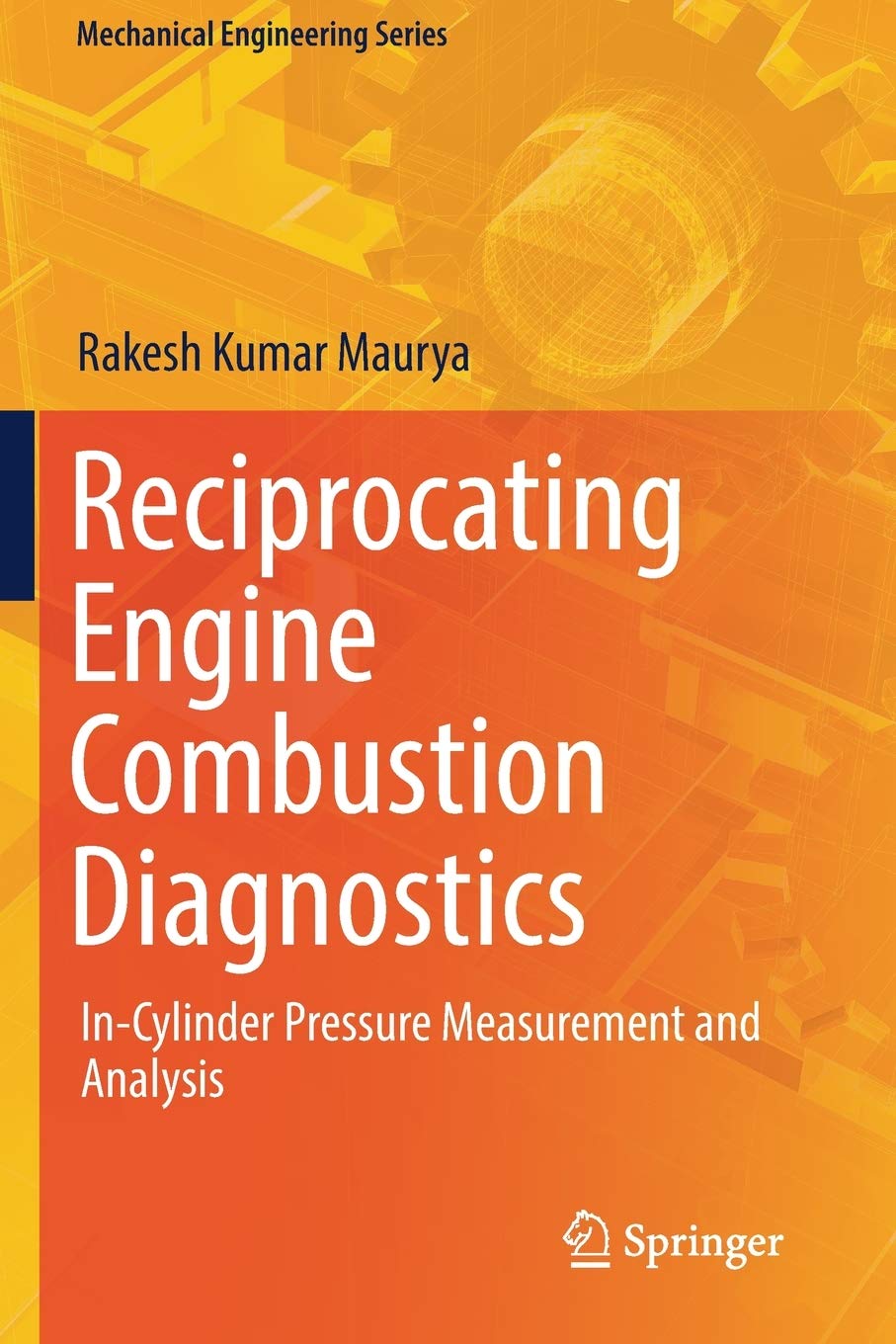 Reciprocating Engine Combustion Diagnostics: In-Cylinder Pressure Measurement and Analysis (Mechanical Engineering Series)