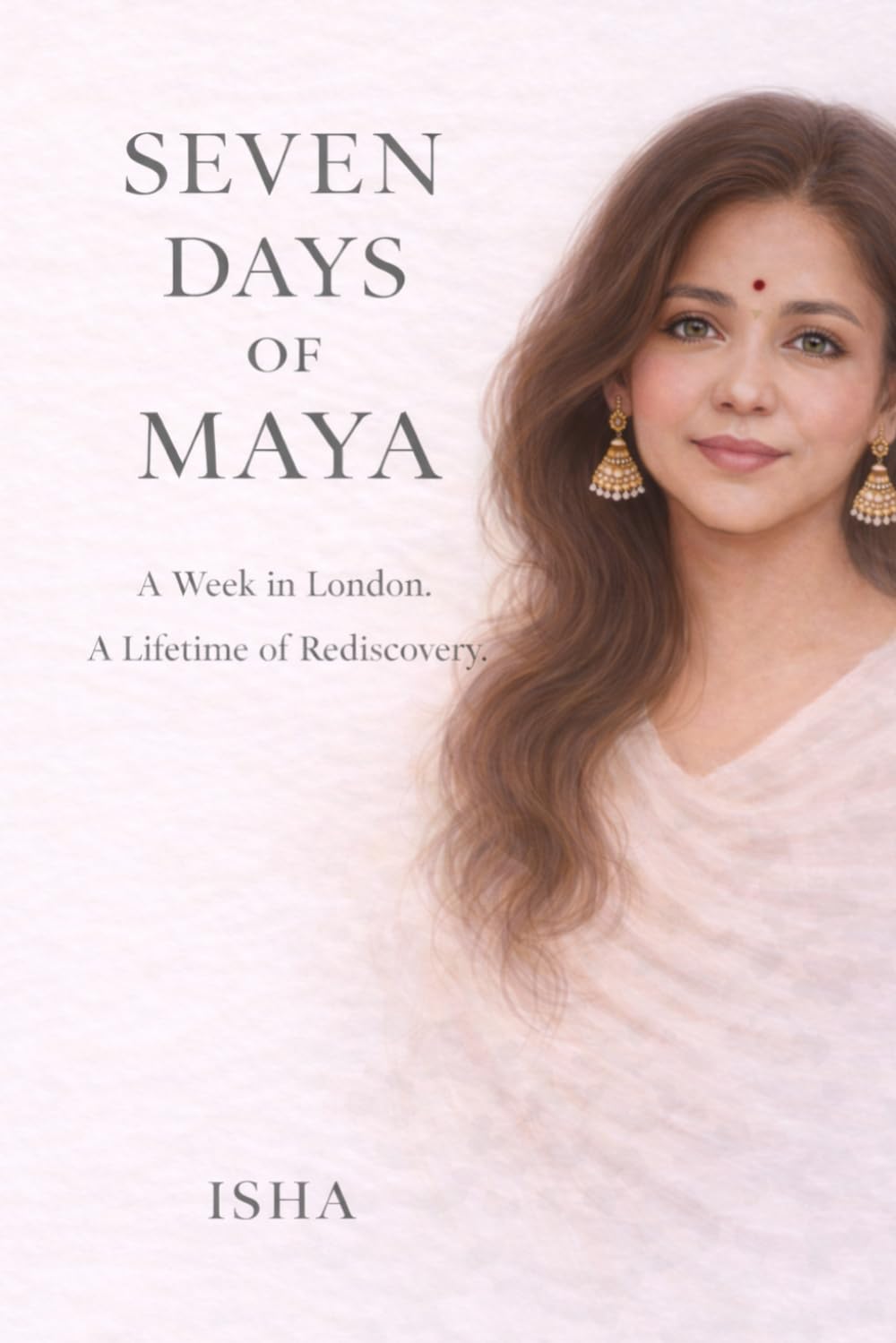 Seven Days of Maya: A Week in London. A Lifetime of Rediscovery