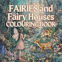 Fairies and Fairy Houses Colouring Book: Magical Gardens, Enchanting Fairy, Fairy house, Fantasy B0DCCWWMMT Book Cover