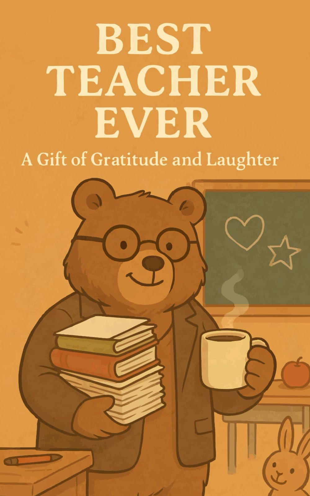Best Teacher Ever: A heartwarming illustrated gift to thank an amazing teacher (Heart of the Job Series)