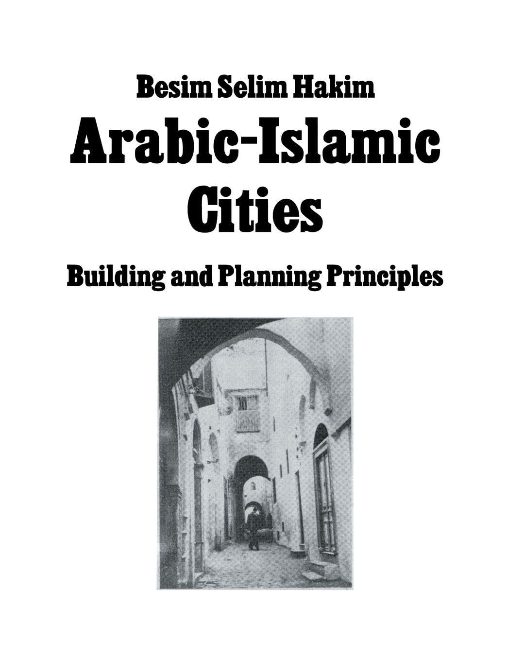 Arabic Islamic Cities Rev: Building and Planning Principles