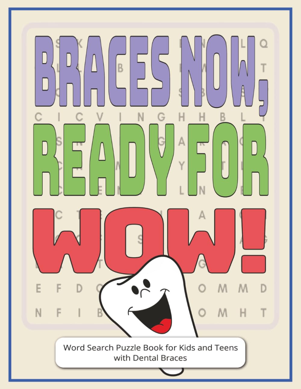 Braces Now, Ready for Wow! Word Search Puzzle Book for Kids and Teens with Dental Braces: Braces Gifts | Large Print Funny Word Find Challenges for ... Fun and Relaxing Screen-Free Activity