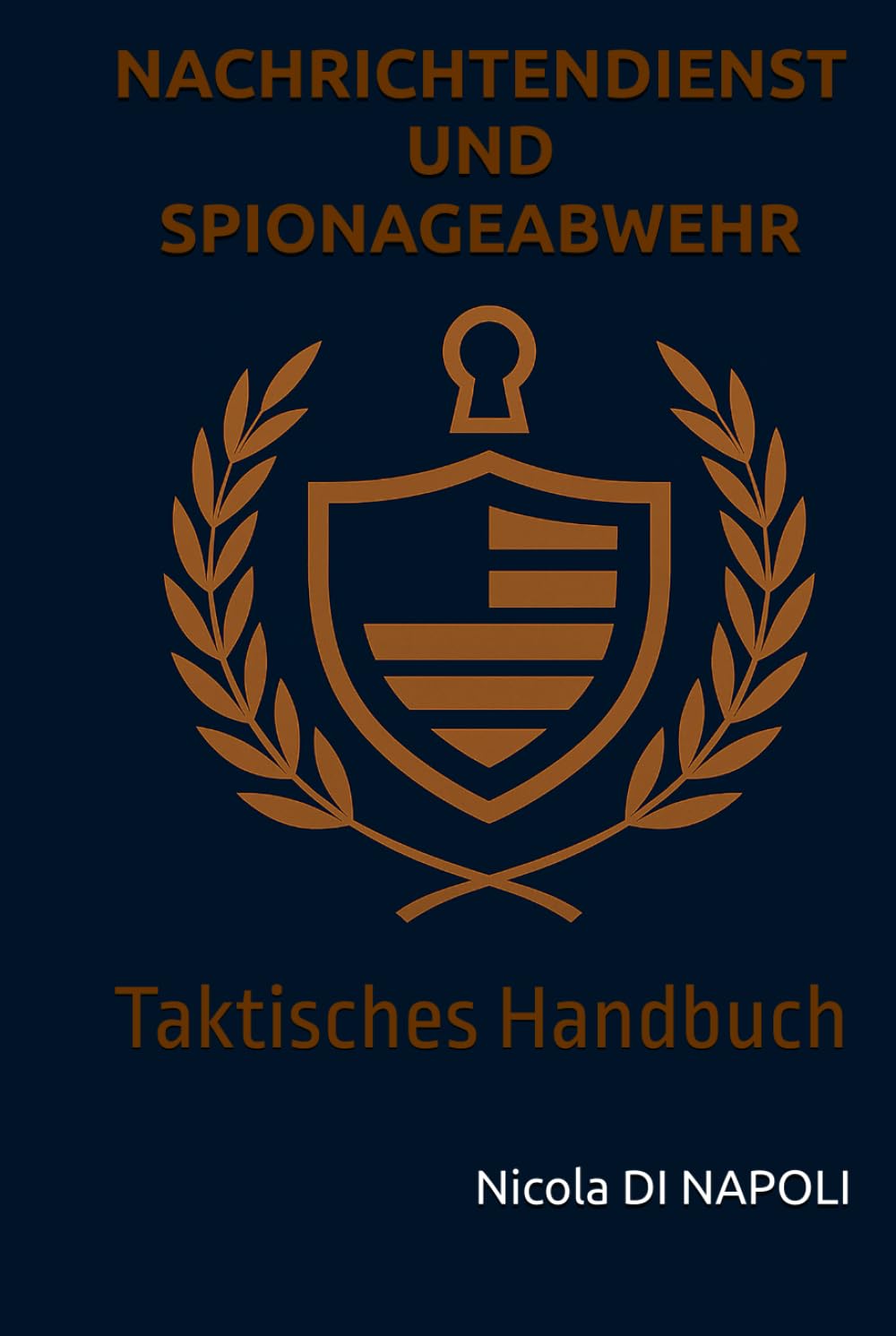 NACHRICHTENDIENST UND SPIONAGEABWEHR: Taktisches Handbuch (Handbücher für Nachrichtendienst und Spionageabwehr)