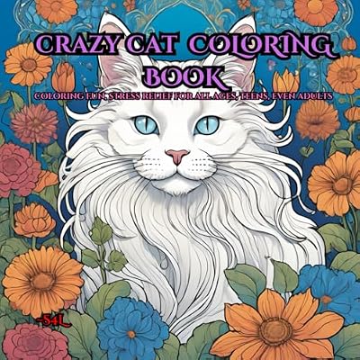 Crazy Cat Coloring Book: A Unique and Whimsical Cat Coloring Book for Adults and Teens &ndash; Real-Life Inspired Cats in Funny Poses for Relaxation and Creative Fun