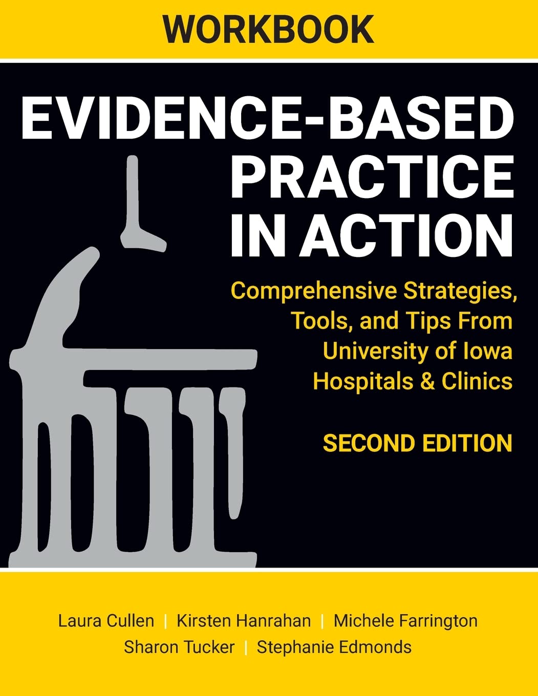 Workbook: Evidence-Based Practice in Action, Second Edition, Comprehensive Strategies, Tools, and Tips from University of Iowa Hospitals & Clinics