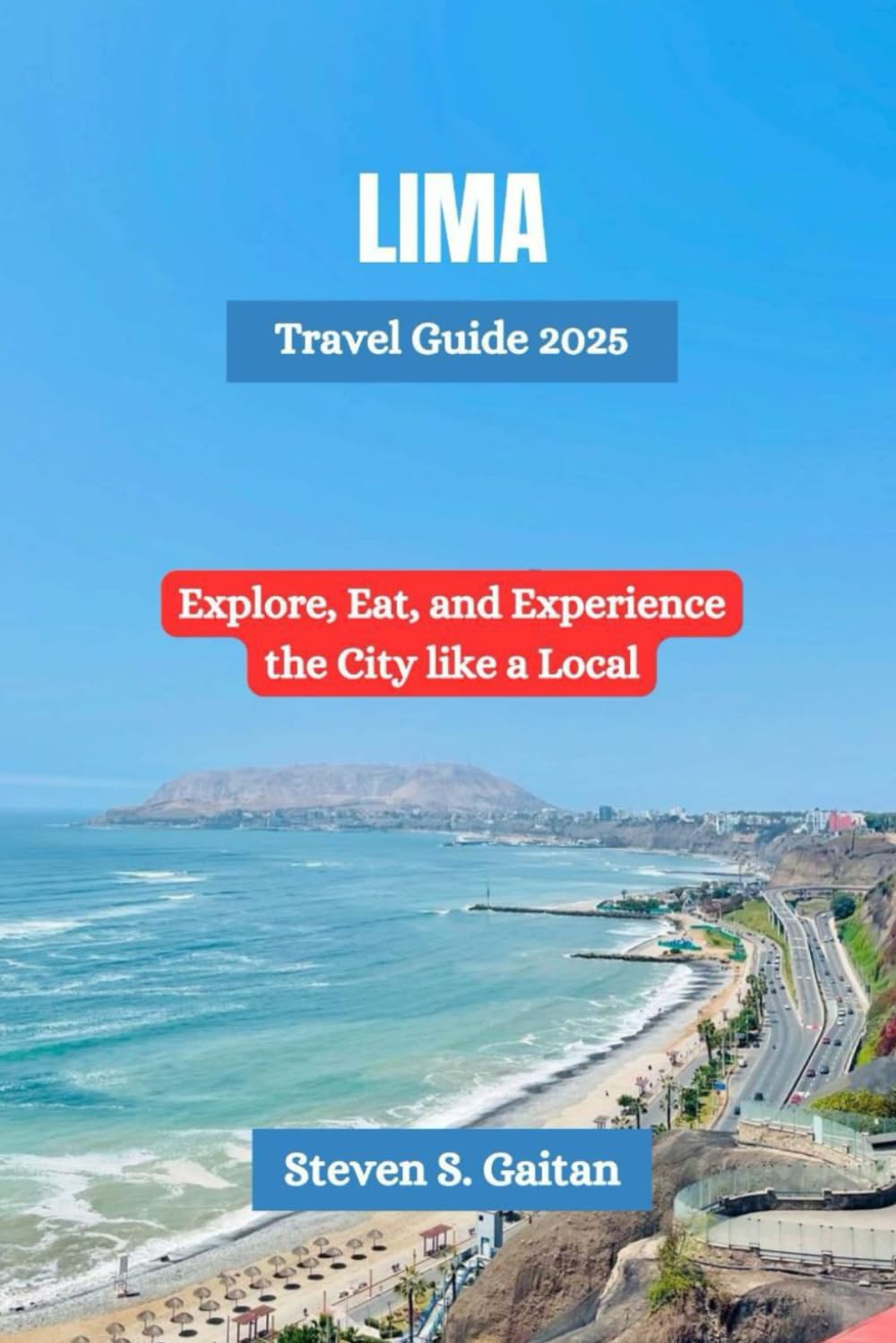 Lima Travel Guide 2025: Explore, Eat, and Experience the City like a Local
