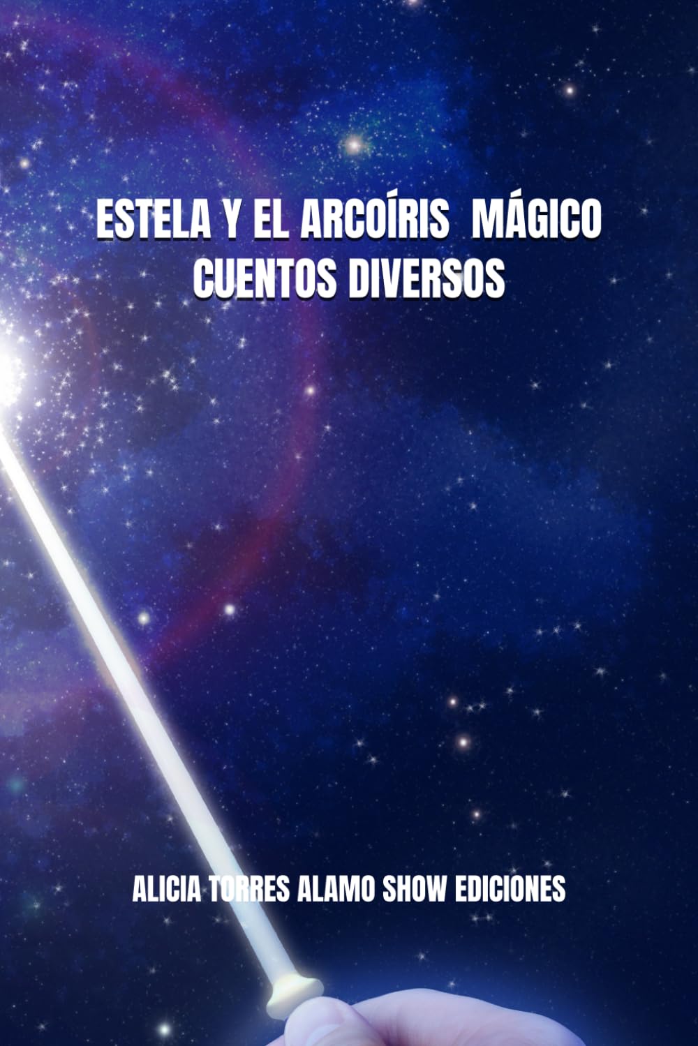 ESTELA Y EL ARCOÍRIS MÁGICO CUENTOS DIVERSOS ALICIA TORRES ÁLAMO SHOW EDICIONES