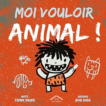 Moi vouloir animal !