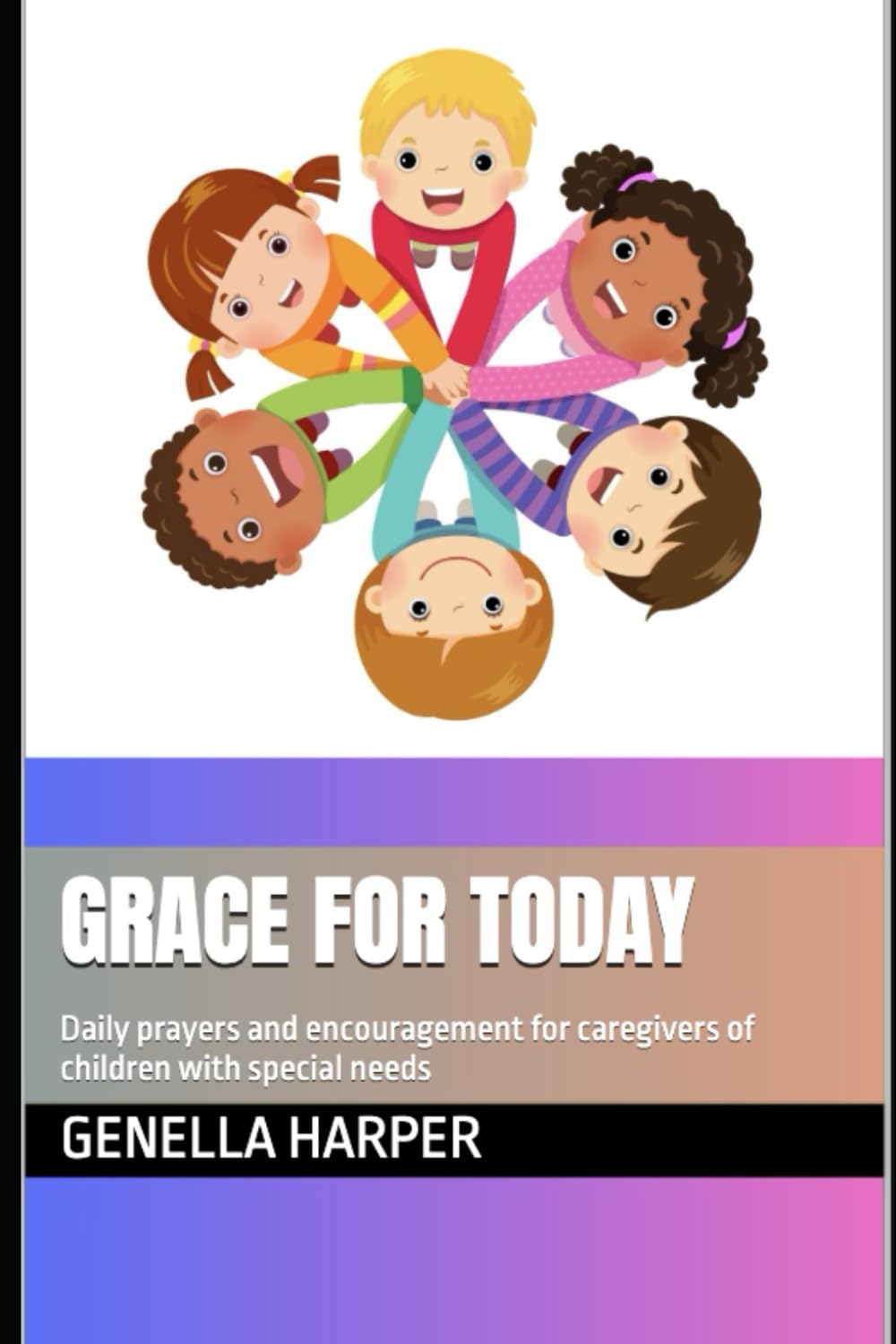 Grace for Today: Daily prayers and encouragement for caregivers of children with special needs (Extraordinary Grace Series)