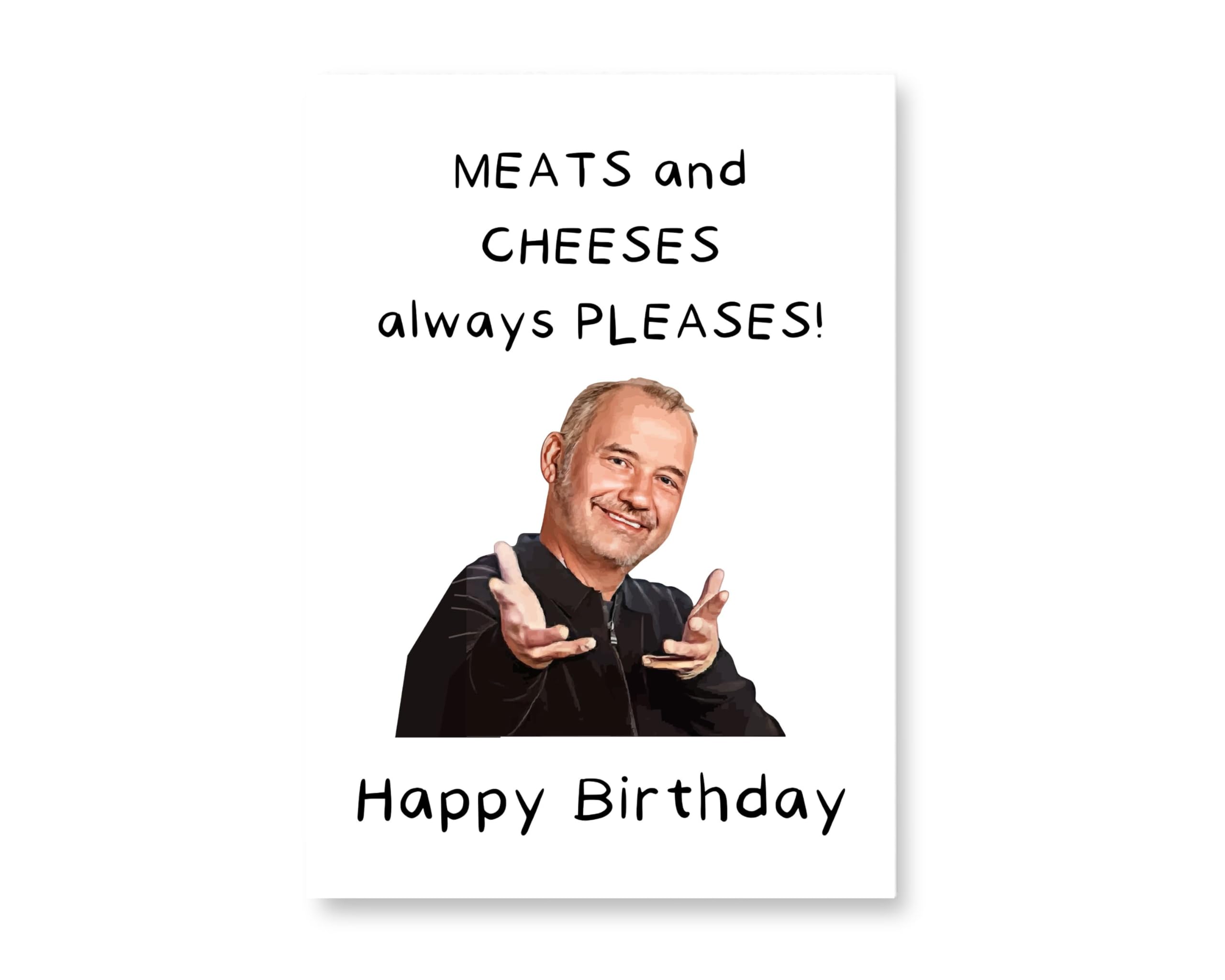 Bob Mortimer Greeting Card - Meats and Cheeses Pleases Birthday Card - Funny Comedian