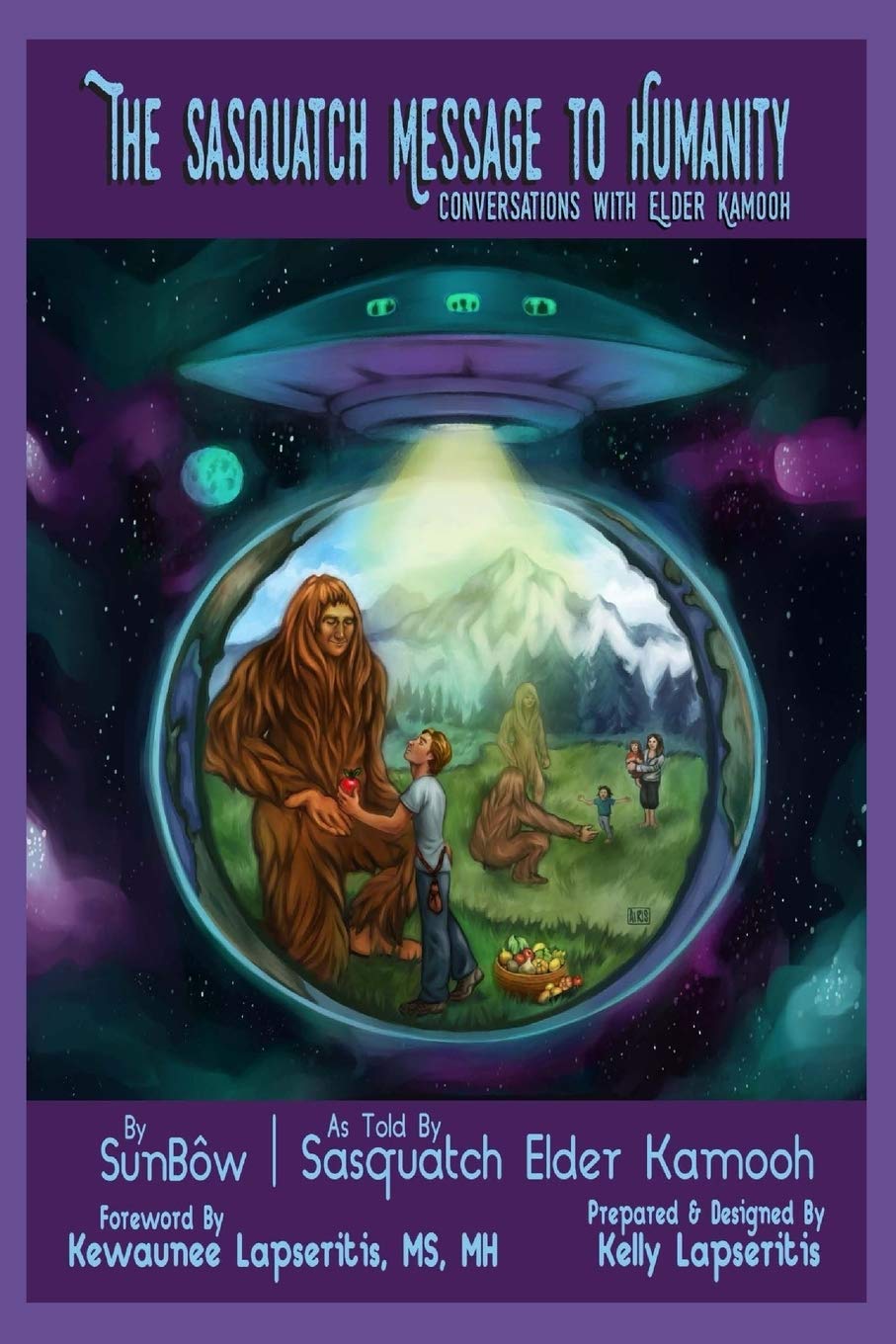 The Sasquatch Message to Humanity: Conversations with Elder Kamooh: 1
