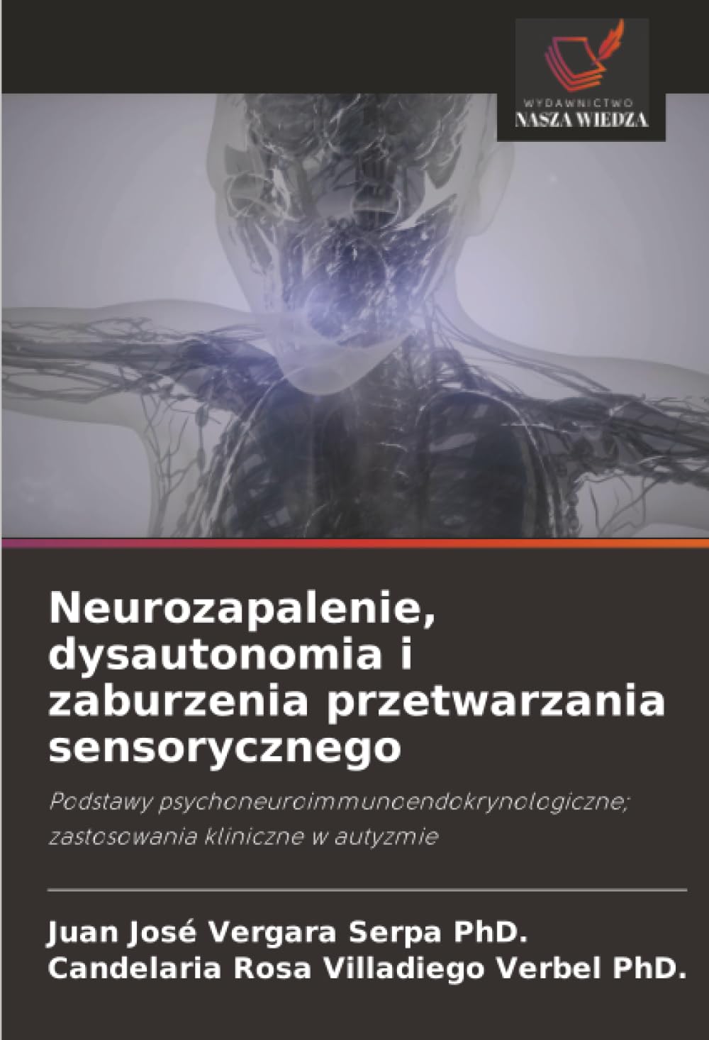 Neurozapalenie, dysautonomia i zaburzenia przetwarzania sensorycznego: Podstawy psychoneuroimmunoendokrynologiczne; zastosowania kliniczne w autyzmie