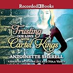 Cover of Trusting Our Love with Cartel Kings