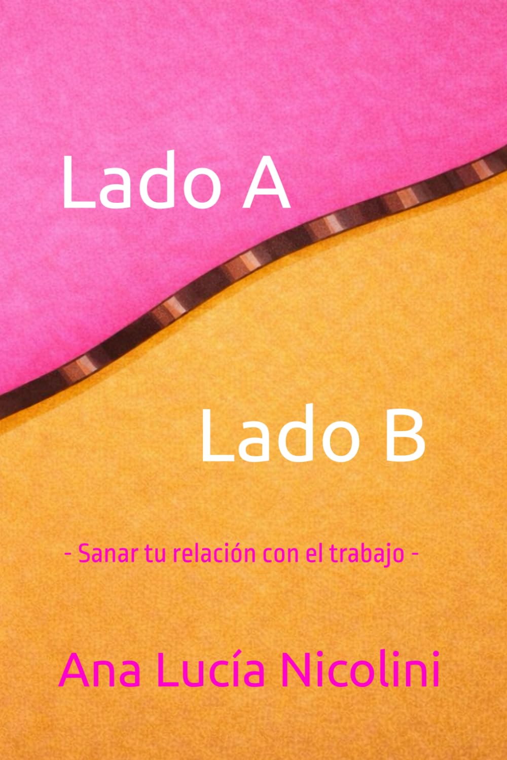 Lado A/ Lado B: Sanar tu relación con el trabajo
