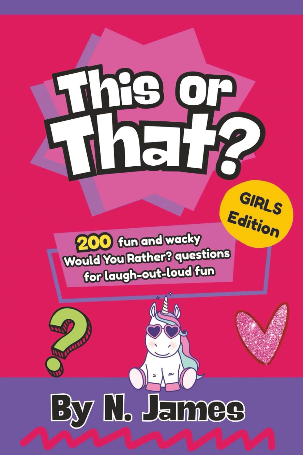 This or That? Girls Edition: 200 Fun and wacky Would You Rather? questions for laugh-out-loud fun