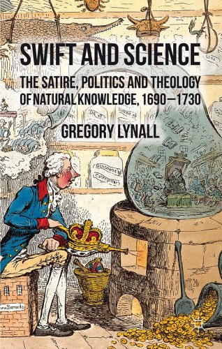 Swift and Science: The Satire, Politics and Theology of Natural Knowledge, 1690-1730
