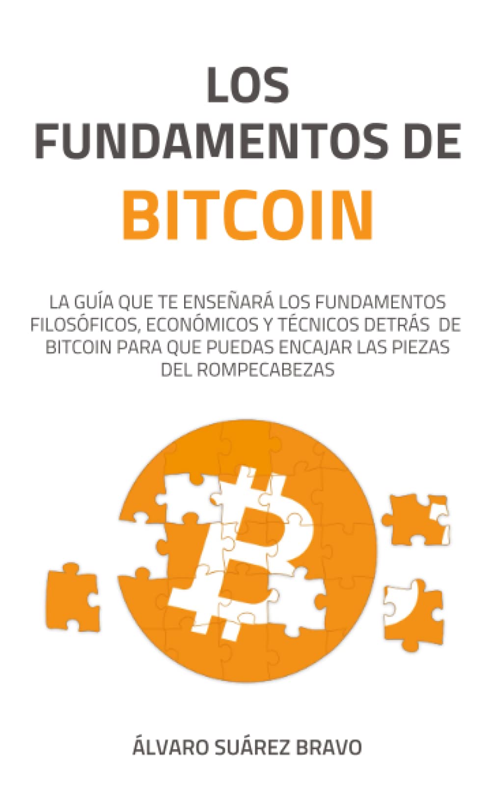 Los fundamentos de Bitcoin: La guía que te enseñará los fundamentos  filosóficos, económicos y técnicos detrás de Bitcoin (Spanish Edition) |  Amazon.com.br