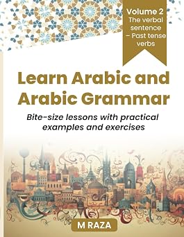 Learn Arabic and Arabic Grammar Volume 2 The Verbal Sentence - Past Tense Verbs