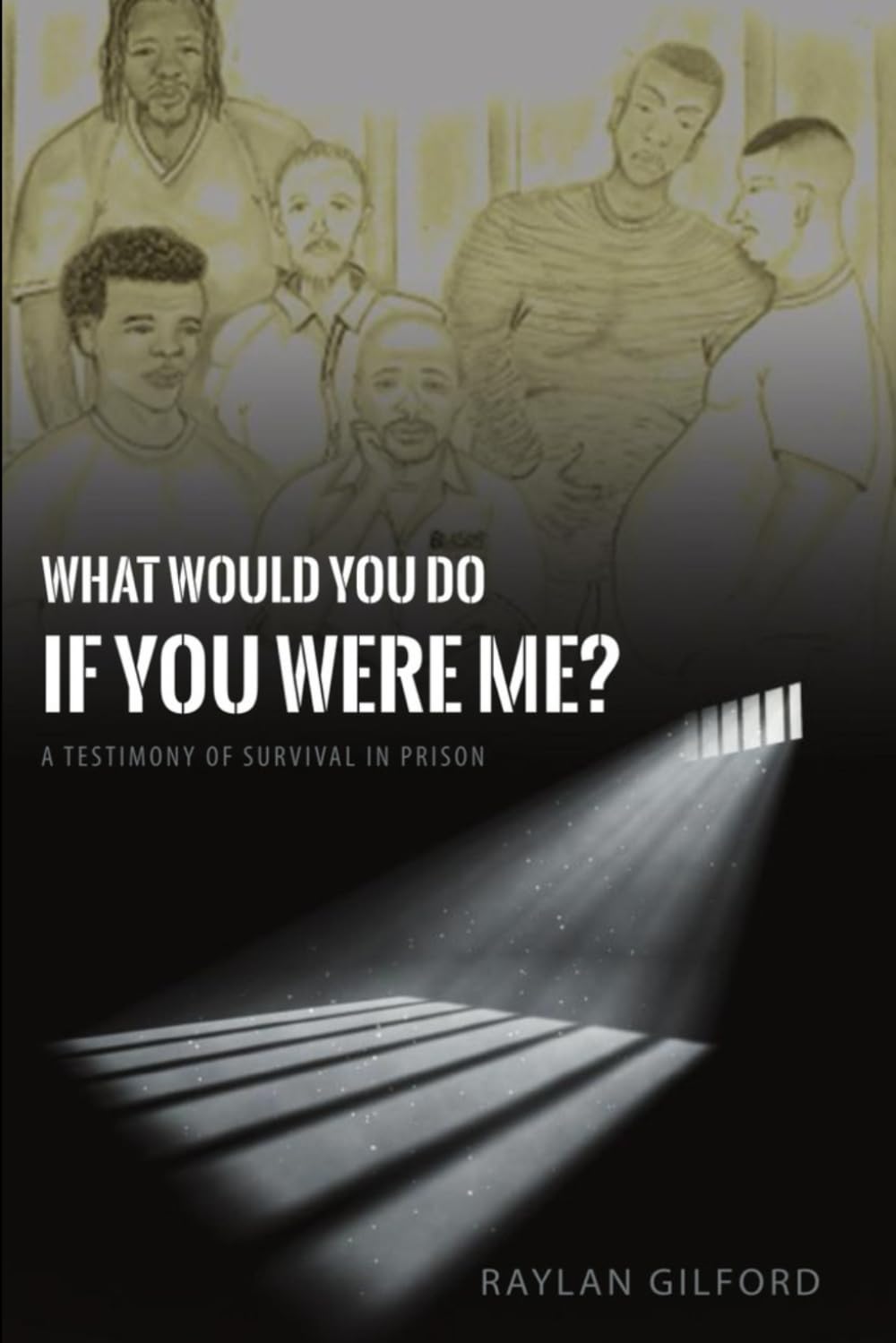 What Would You Do If You Were Me?: A Testimony of Survival in Prison
