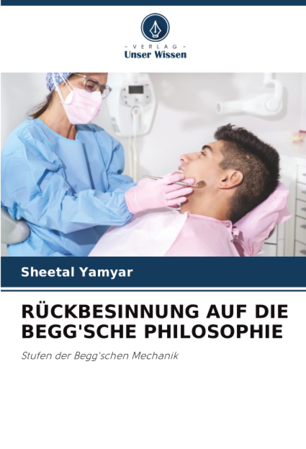 RÜCKBESINNUNG AUF DIE BEGG'SCHE PHILOSOPHIE: Stufen der Begg'schen Mechanik