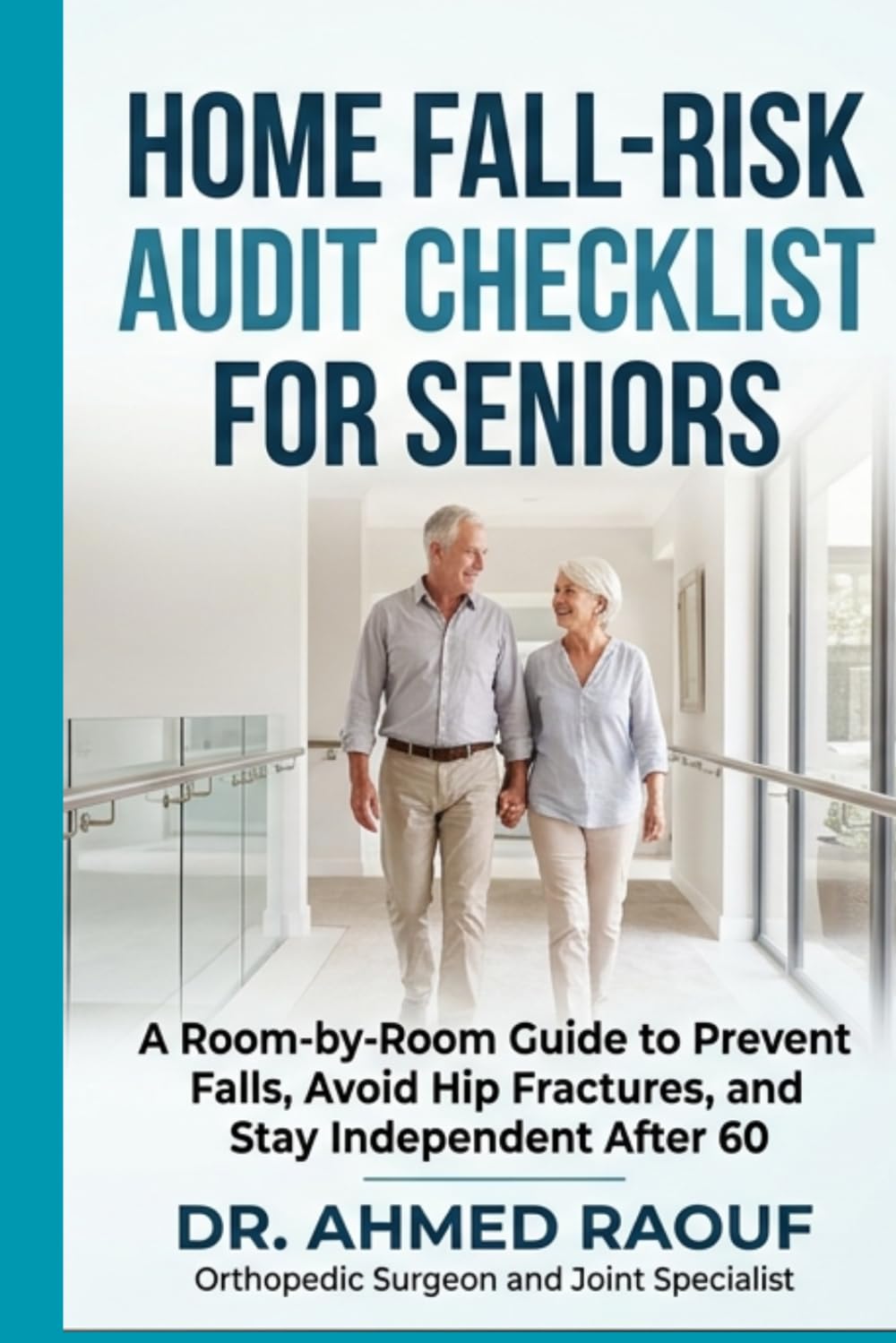 Home Fall-Risk Audit Checklist for Seniors: A Room-by-Room Guide to Prevent Falls, Avoid Hip Fractures, and Stay Independent After 60