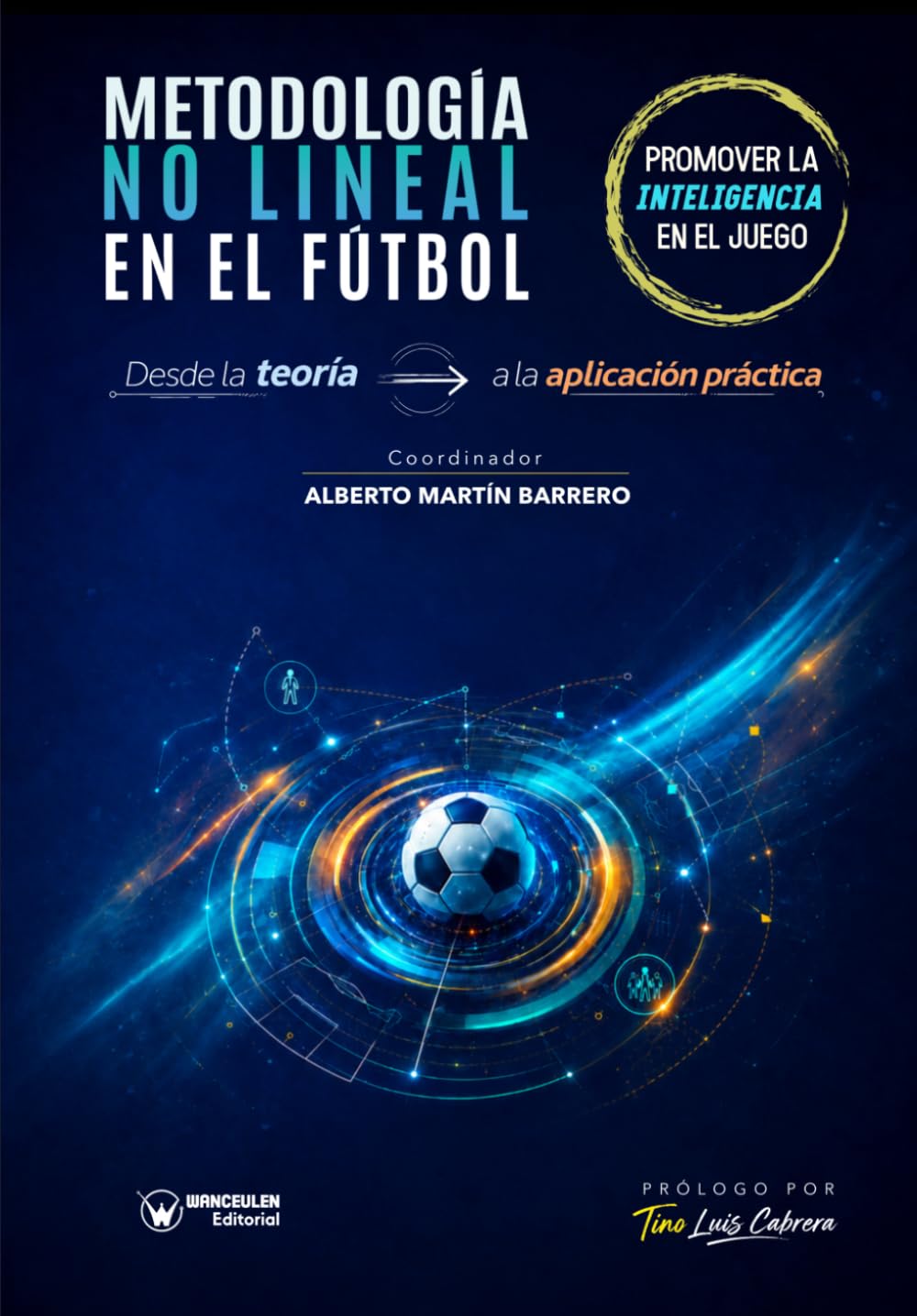Metodología no lineal en el fútbol. Promover la inteligencia en el juego: Desde la teoría a la aplicación práctica