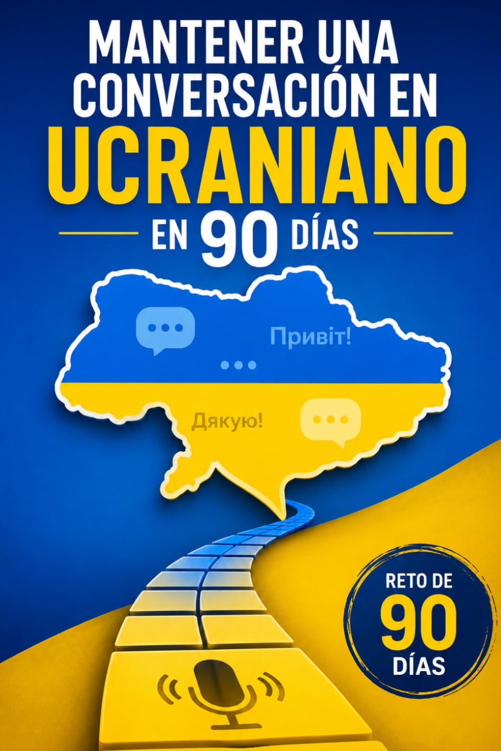 Mantener una Conversación en Ucraniano en 90 Días: El programa sencillo para hablar con soltura incluso si empiezas desde cero
