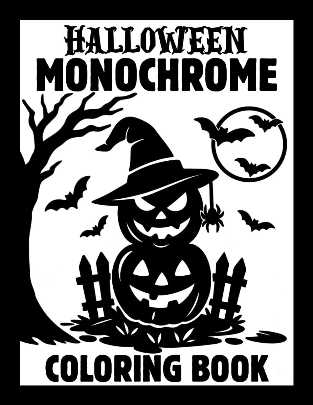 Halloween Monochrome Coloring Book: Spooky One Color Designs with Pumpkins, Witches, Ghosts, Haunted Houses and More | Still & Slow Black and White Pages for Adults, Kids and All Ages