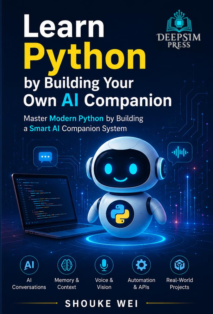 Learn Python by Building Your Own AI Companion: Master Modern Python by Building a Smart AI Companion System