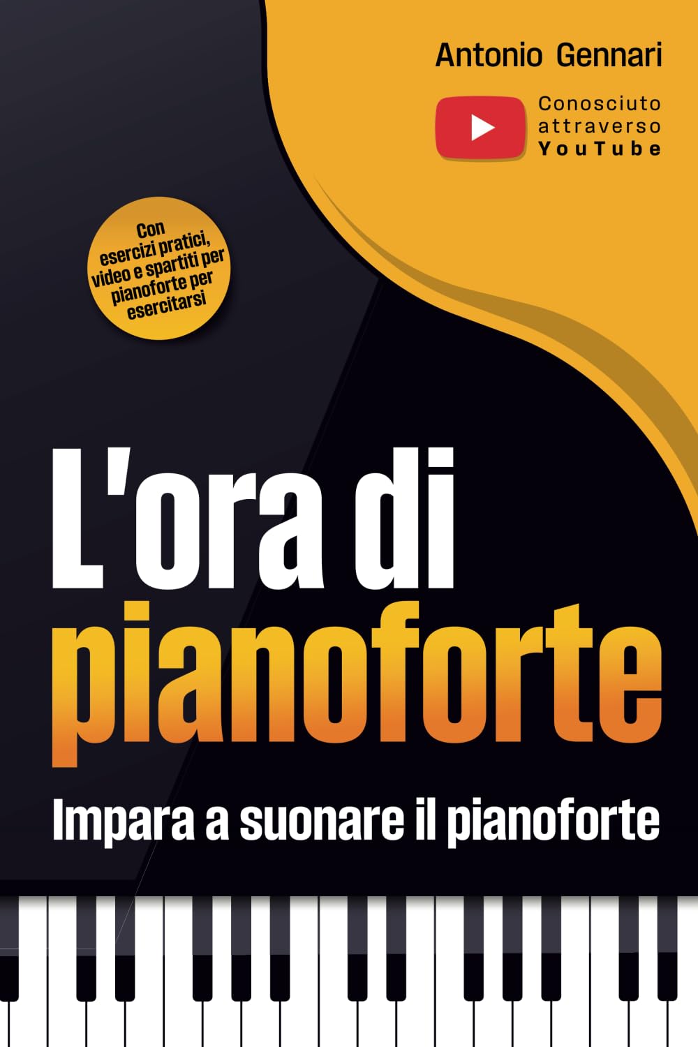 L'ora di pianoforte - Impara a suonare il pianoforte: Il manuale di pianoforte per adulti e giovani - Con esercizi pratici, video e spartiti per ... e spartiti per pianoforte per esercitarsi