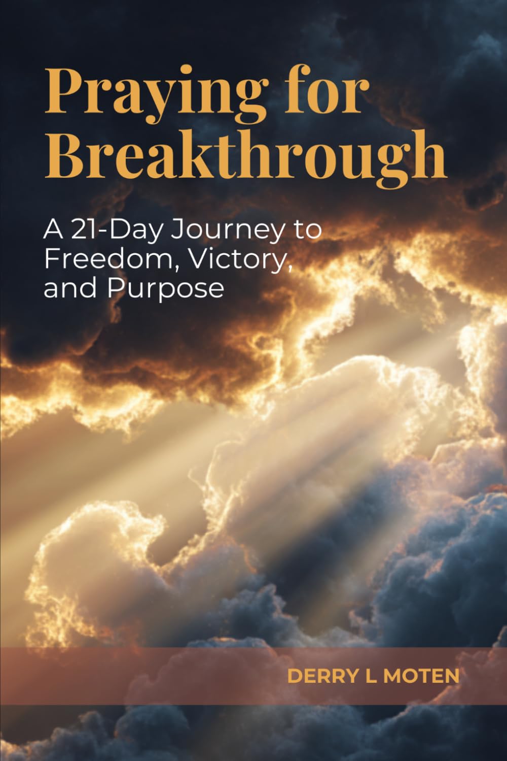 Praying for Breakthrough: A 21-Day Journey to Freedom, Victory, and Purpose