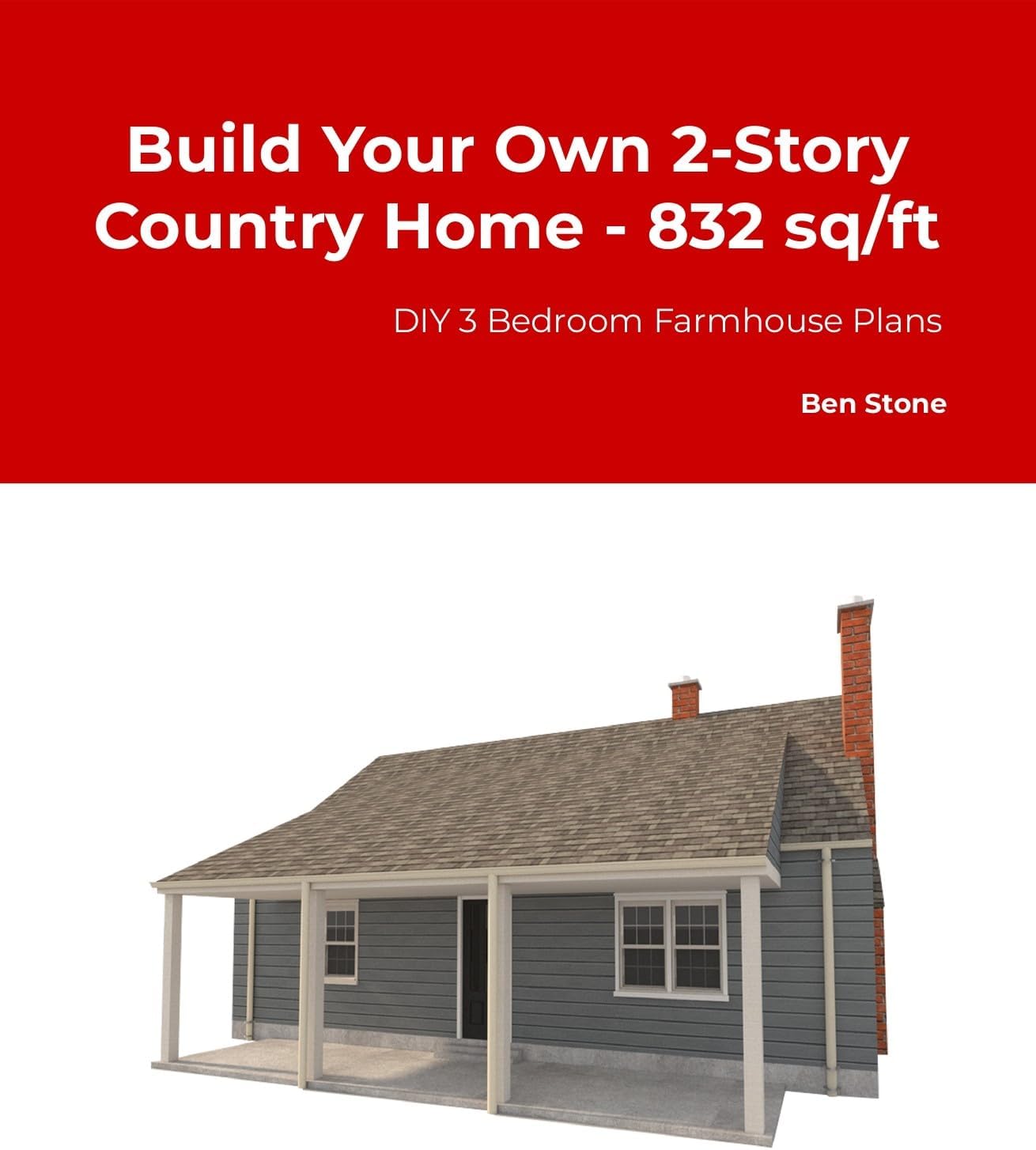 3 Bedroom Farmhouse Plans - Build Your Own 2-Story Country Home - 832 sq/ft