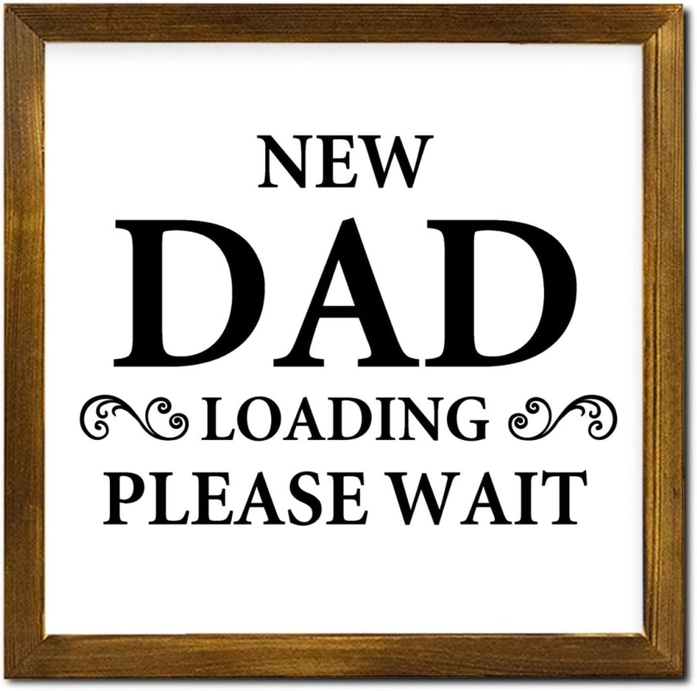 New Dad Loading Please Wait Framed Wood Sign Bible Scripture Porch Sign Vintage Woodshop Garage Wall Decorative for Bedroom Living Room Shelf Kitchen Home 12x12 Inch