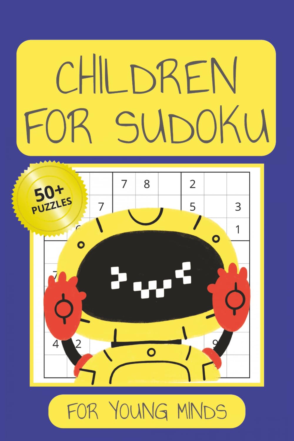 Children For Sudoku: Sudoku Puzzles for Children | Number Fun for Calm, Clever Kids | 6x9 Inches, 110 pages | 50+ Puzzles | Solutions Included