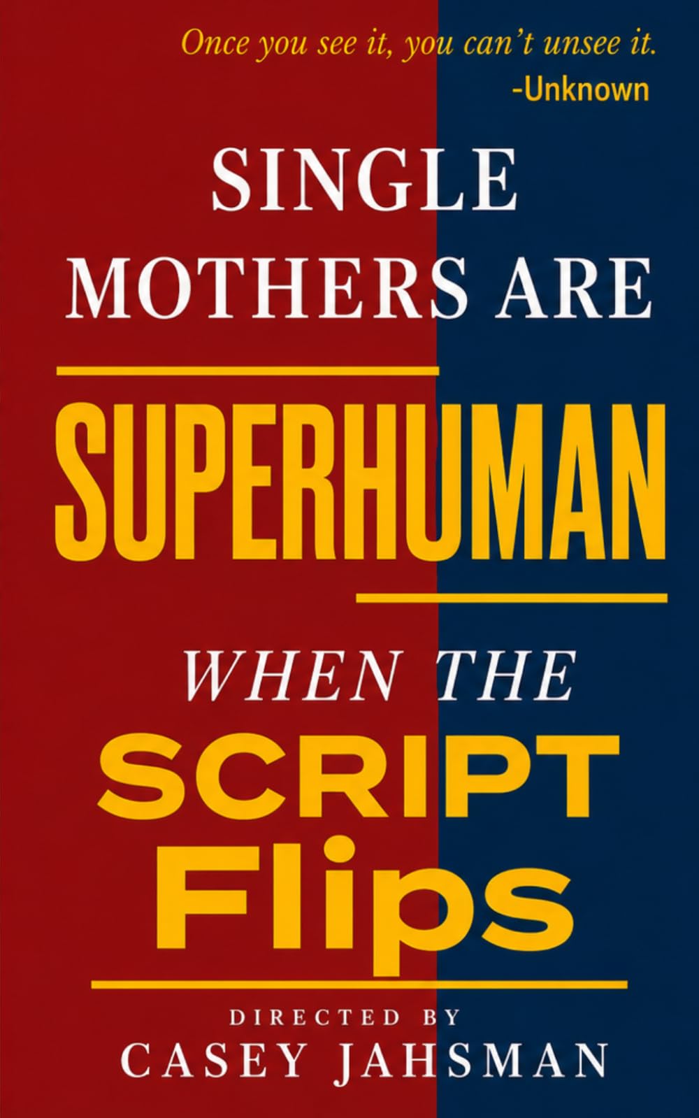Single Mothers Are Superhuman: When The Script Flips (The Superhuman Series)