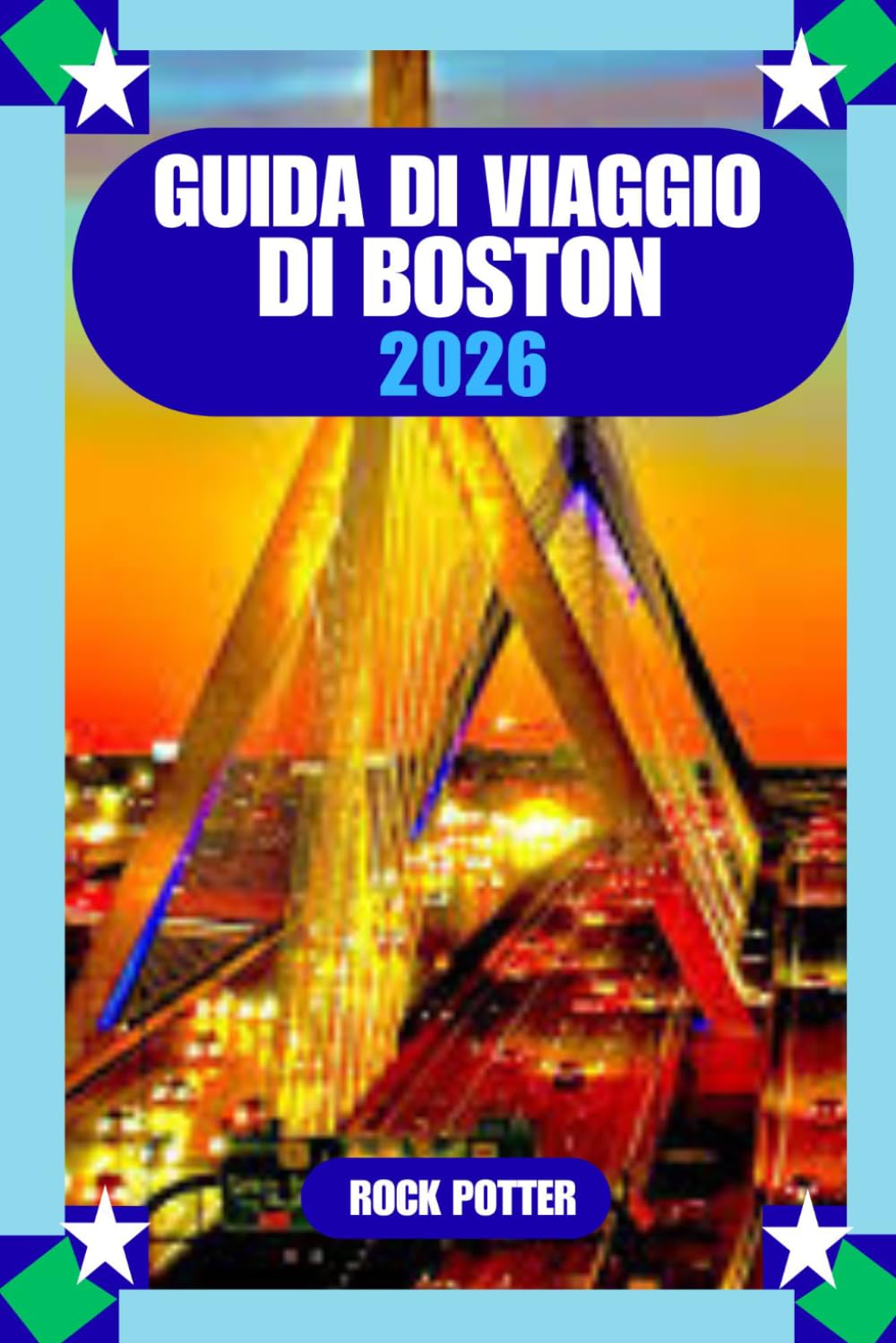 GUIDA DI VIAGGIO DI BOSTON: Guida turistica di Boston 2026: la guida completa ad attrazioni, quartieri, gastronomia, trasporti ed esperienze locali autentiche.