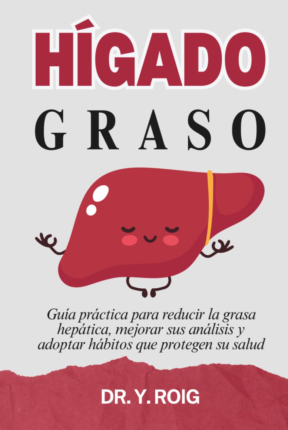 Hígado graso: Guía práctica para reducir la grasa hepática, mejorar sus análisis y adoptar hábitos que protegen su salud