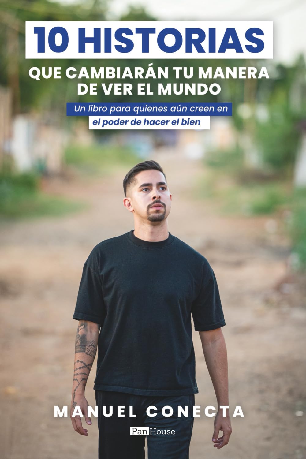 10 Historias que cambiarán tu manera de ver el mundo: Un libro para quienes aún creen en el poder de hacer el bien