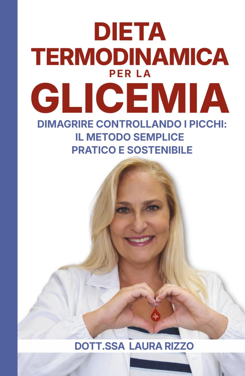 Dieta termodinamica per la glicemia: Dimagrire controllando i picchi. Il metodo semplice, pratico e sostenibile