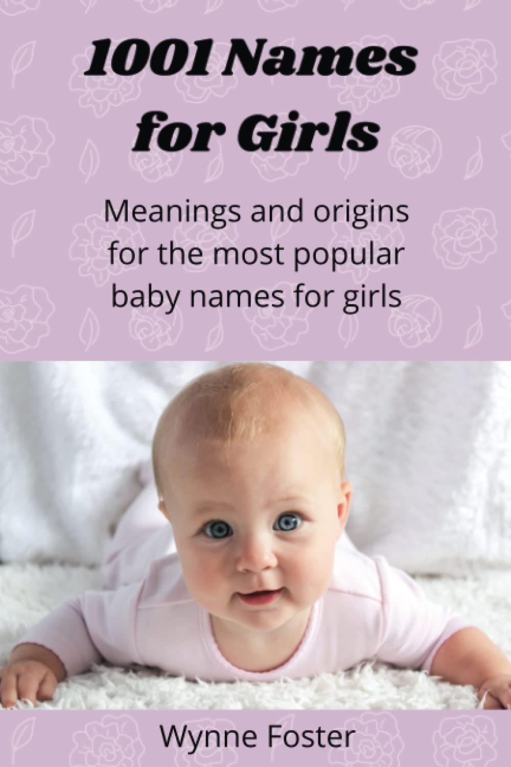1001 Names for Girls: Meanings and origins for the most popular baby names for girls