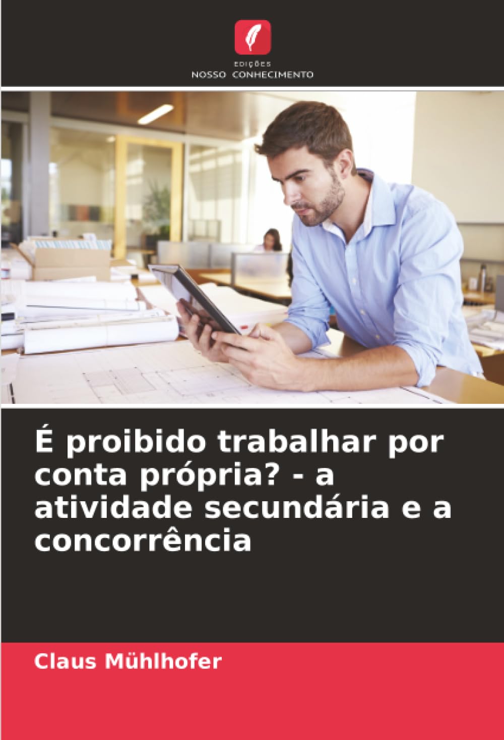 É proibido trabalhar por conta própria? - a atividade secundária e a concorrência