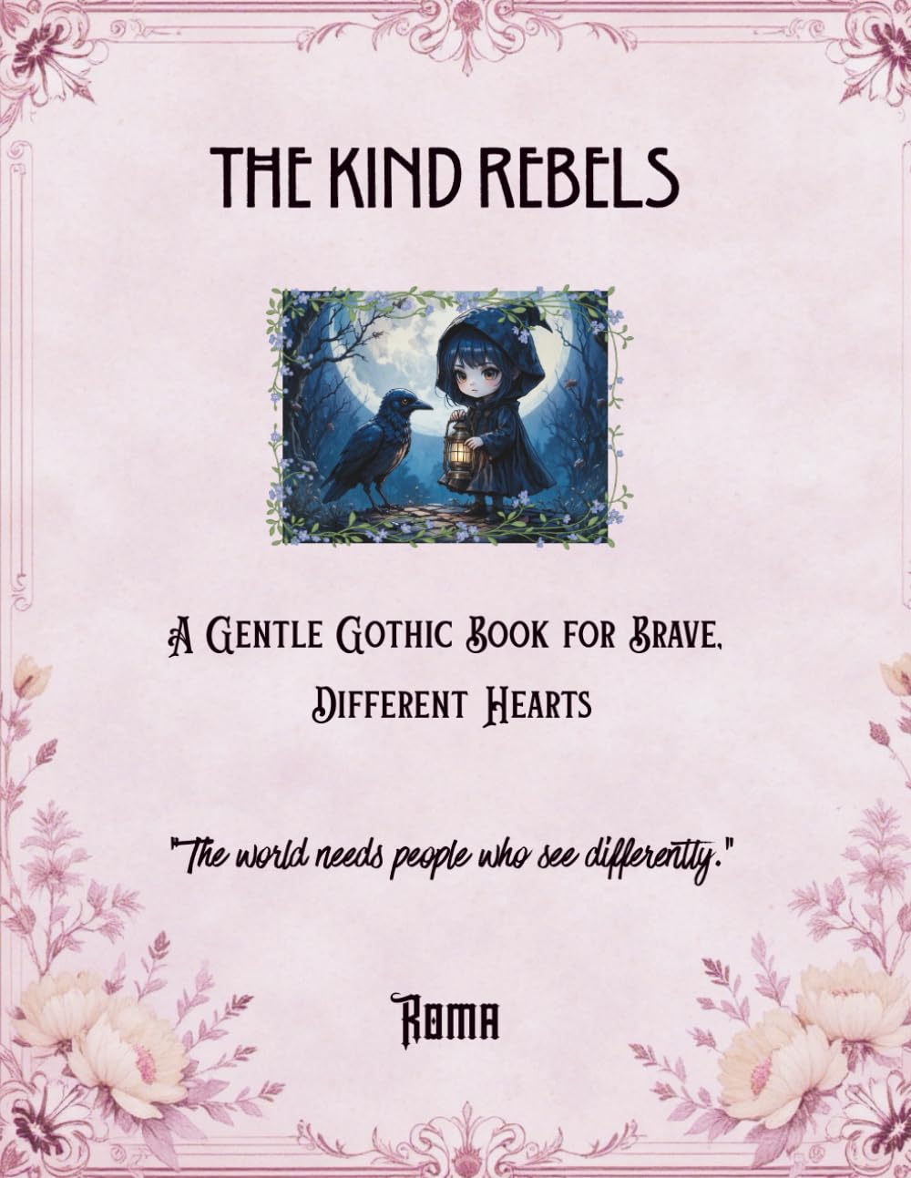 The Kind Rebels: A Gentle Gothic Book For Brave, Different Hearts
