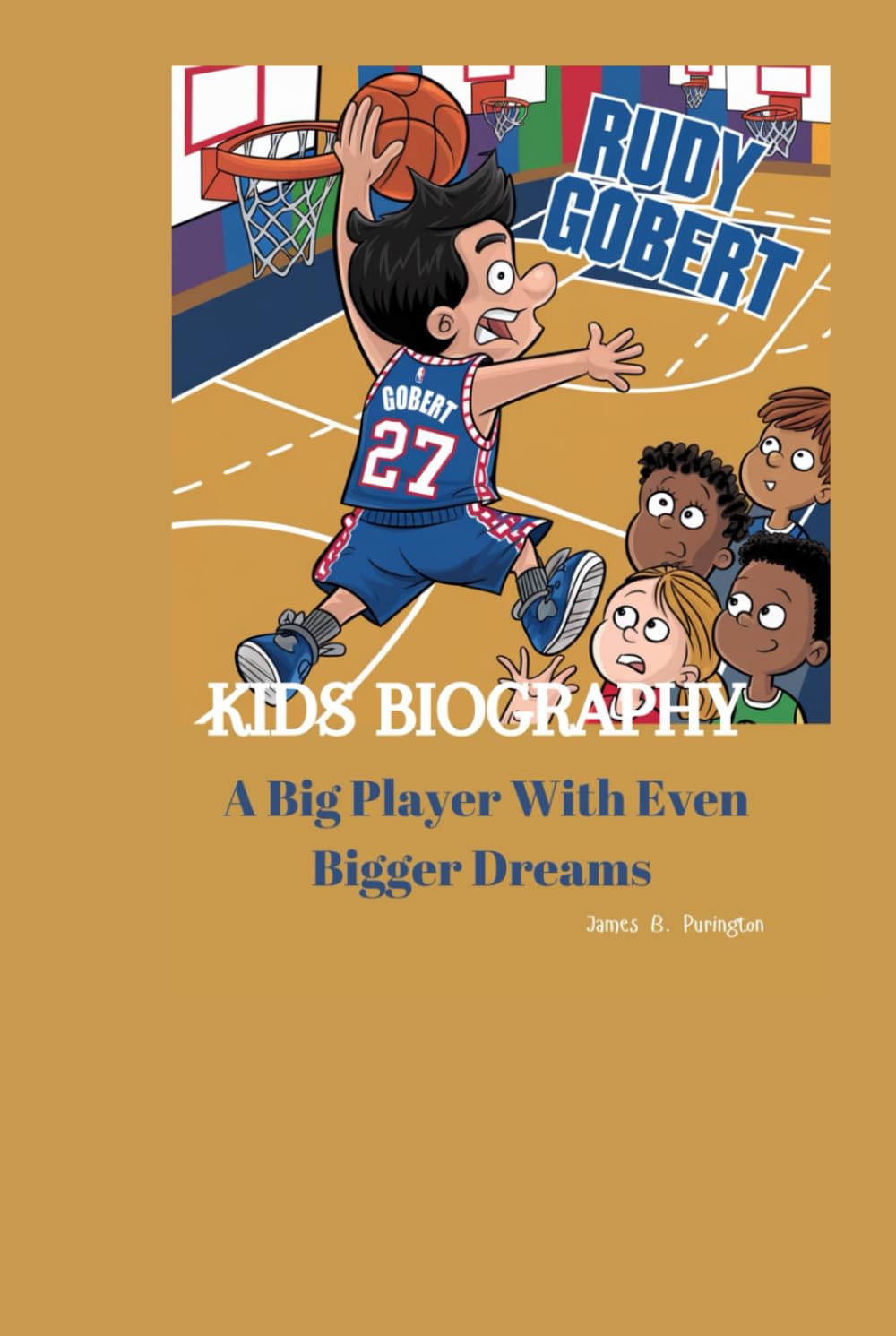 RUDY GOBERT KIDS BIOGRAPHY: A Big Player with Even Bigger Dreams