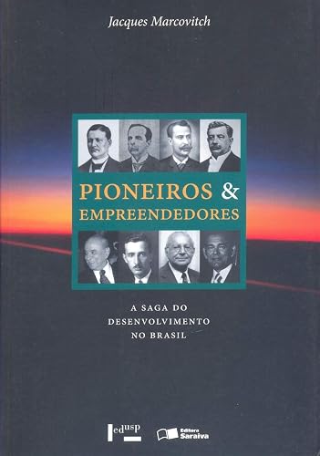 Pioneiros e Empreendedores. A Saga do Desenvolvimento no Brasil - Volume 3