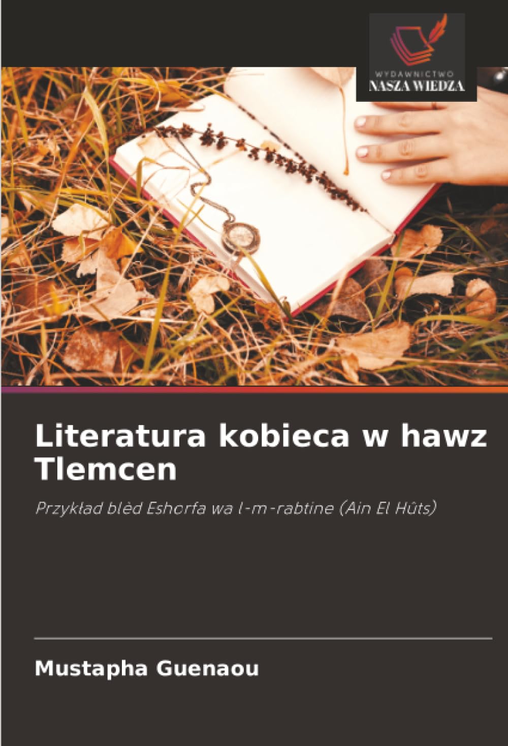 Literatura kobieca w hawz Tlemcen: Przyk¿ad blèd Eshorfa wa l-m-rabtine (Ain El Hûts)