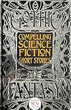 Compelling Science Fiction Short Stories (Gothic Fantasy)