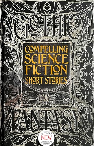Compelling Science Fiction Short Stories (Gothic Fantasy)
