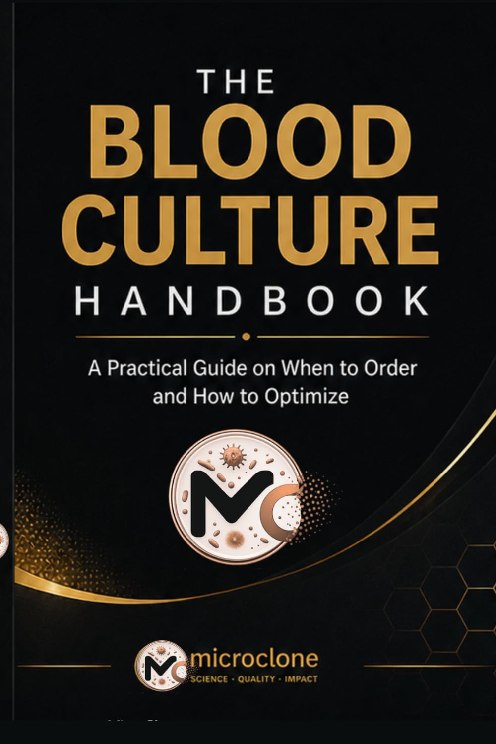 The Blood Culture Handbook: A Practical Guide on When to Order and How to Optimize (Blood Culture For All Healthcare Team Members)