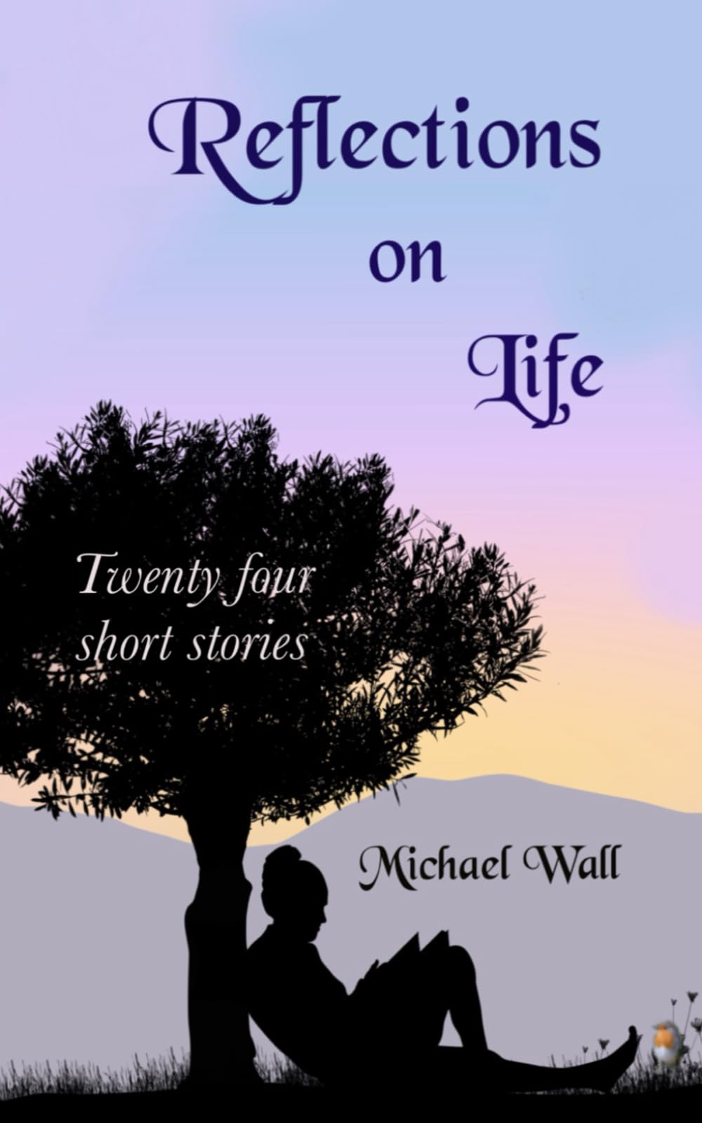 Reflections on Life: A collection of twenty-four short stories